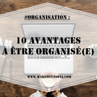 #ORGANISATION : 10 avantages à être organisé(e)